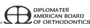 Diplomates American Board of Orthodontics